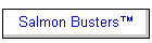 Salmon Busters�